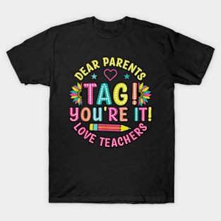 Dear Parents Tag You're It Love Teachers Last Day Of School T-Shirt